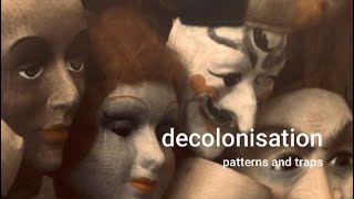 Decolonisation Patterns and Traps [upl. by Nennek]