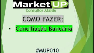 Treinamento MarketUP  Conciliação Bancária MUP010 [upl. by Monreal]