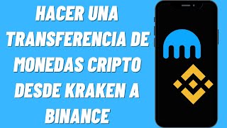 Cómo hacer una transferencia de monedas CRYPTO desde KRAKEN a BINANCE [upl. by Dragelin]