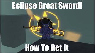 How To Get Eclipse Great Sword Class Critical Legends [upl. by Aiset340]