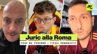 COSA NE PENSANO I TIFOSI ROMANISTI DEL NUOVO TECNICO JURIC⁉️🤔  TIFOSIAMO [upl. by Allebram]