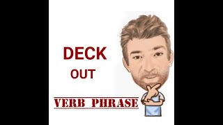 Deck Out  Verb Phrase 615 Origin  Two Meanings  English Tutor Nick P [upl. by Ahsiekahs]