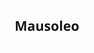 How to pronounce Mausoleo [upl. by Veda]