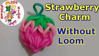 How to make a Loom Bands STRAWBERRY Charm WITHOUT the Loom  3Ds ‐ Super Kids [upl. by Taryn]