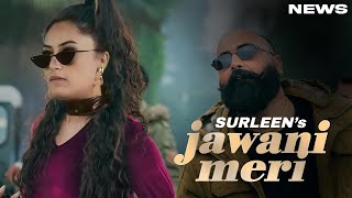 Jawani Meri Song  Surleen  Punjabi  New Song  Surleen New Song 2024 [upl. by Narok]