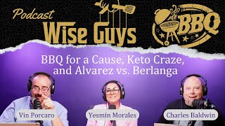 Wise Guys Barbecue Episode 9 BBQ for a Cause Keto Craze and Alvarez vs Berlanga [upl. by Coop93]