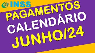 PAGAMENTOS INSS JUNHO 2024 CALENDÁRIO COMPLETO [upl. by Schroth103]