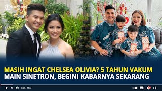 Masih Ingat Chelsea Olivia 5 Tahun Vakum Main Sinetron Begini Kabarnya Sekarang [upl. by Adlog970]