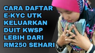 Cara Guna EKYC Utk Keluarkan Duit Akaun 3 KWSP Bagi Pengeluaran Melebihi RM250 Daftar e kyc segera [upl. by Dalpe]