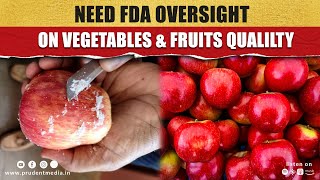 Need FDA Oversight On Vegetables amp Fruits Quality [upl. by Tabb]