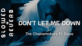 The Chainsmokers  Dont Let Me Down s l o w e d  r e v e r b ft Daya [upl. by Herson]