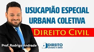 Direito Civil Reais  USUCAPIÃO ESPECIAL URBANA COLETIVA [upl. by Aland]