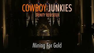 COWBOY JUNKIES  Mining For Gold  Margo Timmins solo  TRINITY REVISITED [upl. by Thilda]