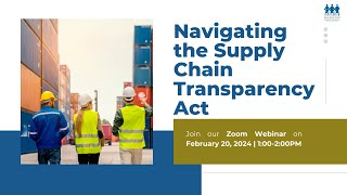 Navigating the Supply Chains Transparency Act February 20 2024 [upl. by Aztinay]