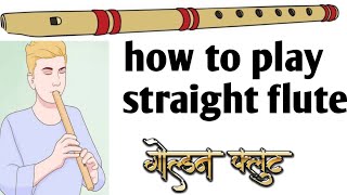 how to play straight Flute Lesson Tutorial [upl. by Tolmach436]