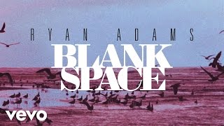 Ryan Adams  Blank Space from 1989 Official Audio [upl. by Raye]