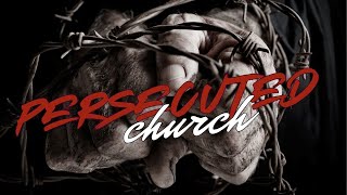 The Persecuted Church [upl. by Kristof]