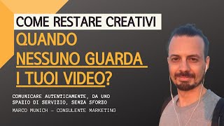 NESSUNO GUARDA I MIEI VIDEO  COME RESTARE CREATIVI QUANDO NESSUNO GUARDA I TUOI VIDEO [upl. by Ahseiyt823]