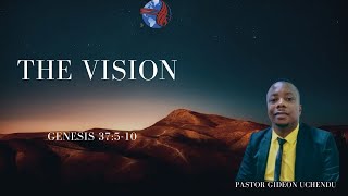 THE VISION l GENESIS 37510 l PST GIDEON UCHENDU [upl. by Neelra850]