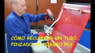 CÓMO RECUPERAR UN TUBO PINZADO DE WIRSBO PEX [upl. by Strander432]