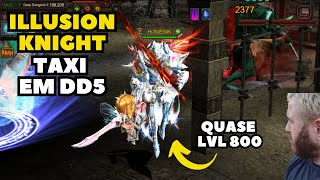 ILLUSION KNIGHT EM TAXI DD5 QUASE PEGANDO LEVEL 800 MU GLOBAL [upl. by Ahsienyt]