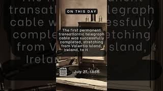 On This Day  July 27 1866  The first permanent transatlantic telegraph cable was completed [upl. by Enaxor]