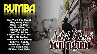 LK Nhạc Trẻ Rumba ▻ Một Thưở Yêu Người  Nhạc Thời 8x9x Nghe Buồn Tâm Trạng Hay NhấtNhạc Hót Tiktok [upl. by Namya]