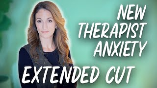 Tips for New Therapists to Feel Less Anxious  Extended Cut [upl. by Kurtis]