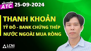 Kết phiên ATC 25092024 Thanh khoản tỷ đô bank chứng thép nước ngoài mua ròng vnindex stock [upl. by Heyer]