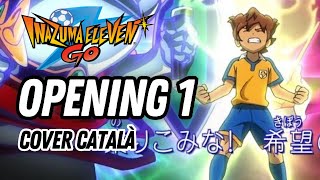 Inazuma Eleven Go Opening  Català [upl. by Einnalem819]