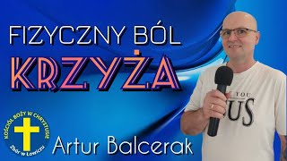 Fizyczny Ból Krzyża  Kazanie Artur Balcerak [upl. by Hnahym]