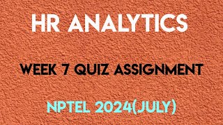 HR Analytics Week 7 Quiz Assignment Solution  NPTEL 2024 July  SWAYAM 2024 [upl. by Amlez]