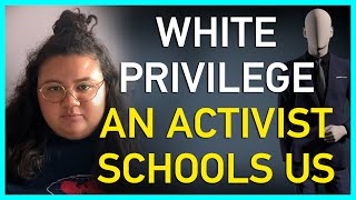 WHITE PRIVILEGE  An Activist Schools us [upl. by Aduh]