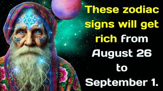 Baba Vanga Predicted That These Zodiac Signs Will Get Rich From August 26 to September 1 [upl. by Adest444]