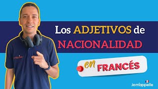 Les adjectifs de nationalité en français  Los adjetivos de nacionalidad en francés [upl. by Soluk]