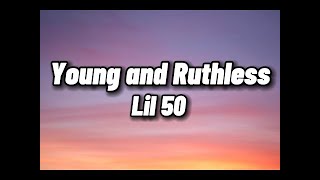 Lil 50  Young and Ruthless lyrics [upl. by Mei]