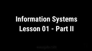 Information Systems  Lesson 01 Part II [upl. by Otiv]