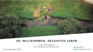 «Sei willkommen getauftes Leben» Filmgottesdienst vom 22 September 2024 aus Winterthur [upl. by Muns]