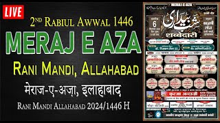 LIVE 🔴 MERAJ E AZA 2024  मेराजएअज़ा इलाहाबाद  6th Sept 2024  Rani Mandi Allahabad [upl. by Donata]