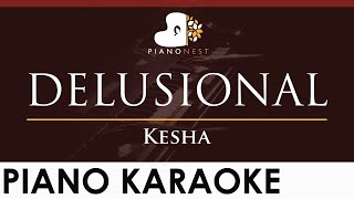 Kesha  DELUSIONAL  HIGHER Key Piano Karaoke Instrumental [upl. by Zaria]