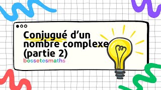 Conjugué dun nombre complexe  Partie 2 [upl. by Carbone179]