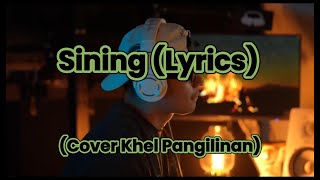 Sining Lyrics  Cover Khel Pangilinan [upl. by Forster]