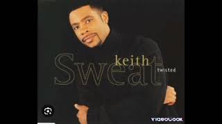 Keith Sweat  Twisted [upl. by Akemeuwkuhc]