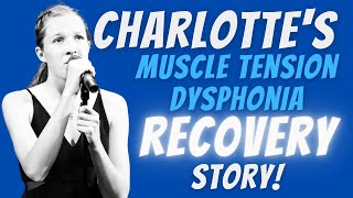 Charlottes Muscle Tension Dysphonia Recovery Story [upl. by Ariak602]