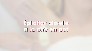 Epilation des aisselles à la cire en pot  Depilève [upl. by Daisy]