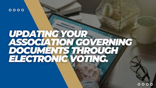 Updating Your Association Governing Documents Through Electronic Voting [upl. by Pillihp]