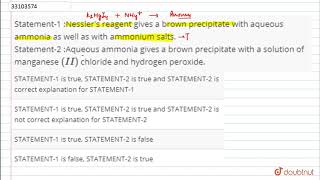 Statement1 Nessler\s reagent gives a brown precipitate with aqueous ammonia as well as [upl. by Winola]