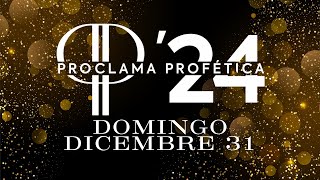 Pt 2  Proclama Profética Domingo Diciembre 31 [upl. by Adnahs44]