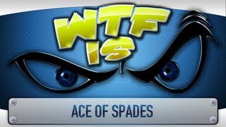 ► WTF Is  Ace of Spades [upl. by Toolis]