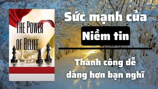 Sức mạnh của Niềm tin Thành công dễ dàng hơn bạn nghĩThe Power Of Belief Sức mạnh của Niềm tin [upl. by Hewett]